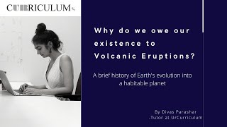 Why do we owe our existence to Volcanic Eruptions? | UrCurriculum | Online Classes